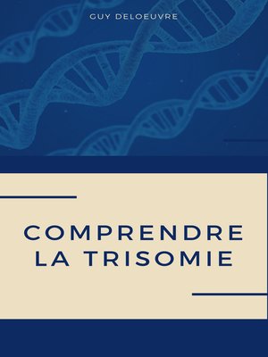 cover image of Comprendre la Trisomie